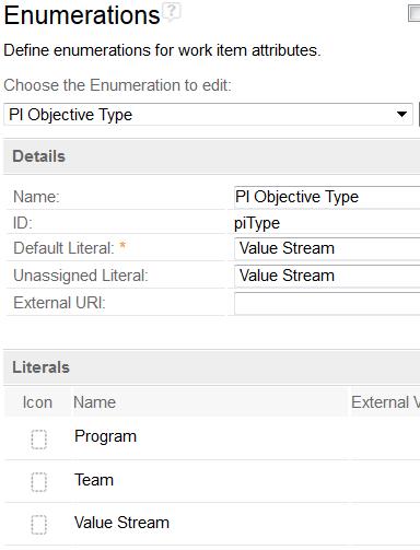 Specify the Name and ID: PI Objective Type, pitype 5. Select Add to add literals: Program, Team, Value Stream.