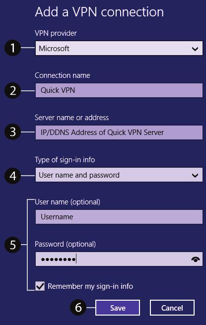 Section 5 - Quick VPN Add a VPN Connection 1 Select Microsoft from VPN Provider. 2 Create a name for your VPN connection. 3 Enter your of your Quick VPN server.