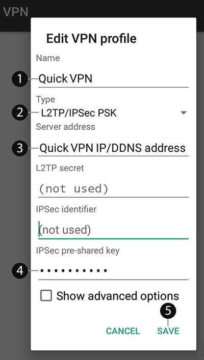 Section 5 - Quick VPN Edit VPN Profile 1 Enter a name for your VPN connection. 2 Select PSK for Type. 3 Enter the of your Quick VPN server.