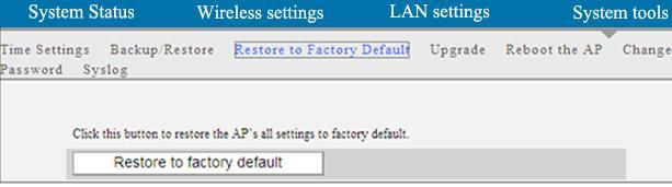 3 Restore to Factory Default Settings To restore all settings to the device's factory default values, click the