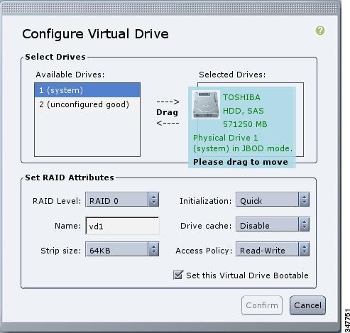 Managing Storage Using RAID Configuring RAID Using the CIMC GUI The Configure Virtual Drive dialog box appears.