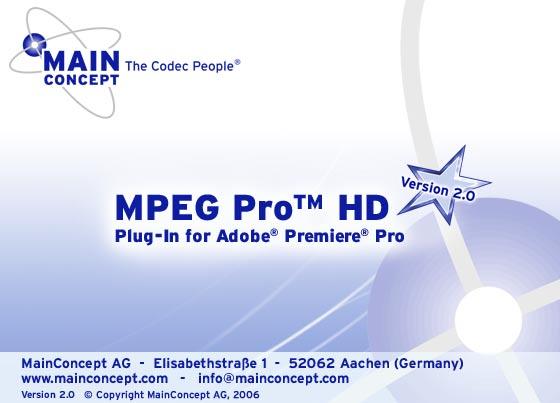 Introduction MainConcept MPEG Pro HD is a plug-in which adds powerful MPEG-1 and MPEG-2 editing capabilities, including HDV and HDTV, to Adobe Premiere Pro 2.0.