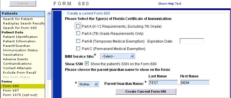 7. D.H. FORM 680 (FLORIDA CERTIFICATION OF IMMUNIZATION) Printing 680s Use the Form 680 link located in the left menu to view and print the D.H. Form 680. Once this link is clicked, the Florida Certification of Immunization selection criteria screen appears.