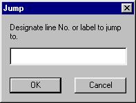 5. Program editing tool 5.8.9. Jump The program jumps to the designated label, line No. (BASIC editing No.) or step position (line No. hide mode).
