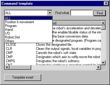 5. Program editing tool 5.8.13. Command template The MELFA BASIC IV language command list is displayed.