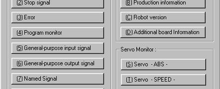 After selecting the robot you wan to monitor, click an item with the mouse. The monitor window for each robot appears. (Robot selection is supported in D1 version or later.