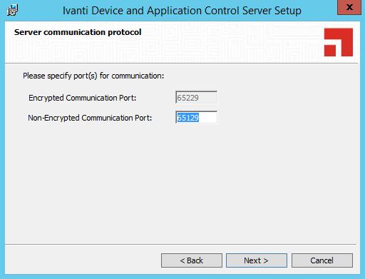 Installing Ivanti Device and Application Control Components 20.Click Next. Step Result: The Server communication protocol page opens. Figure 20: Server Communication Protocol Ports Page 21.