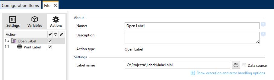 6.4.2 General 6.4.2.1 Open Label Open Label action specifies the label file that is going to be printed. When the action is executed, the label template opens in memory cache.