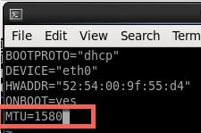 network, edit the ifcfg-eth1 file and add MTU=1580 to the file vi /etc/sysconfig/network-scripts/ifcfg-eth0 Note make sure you