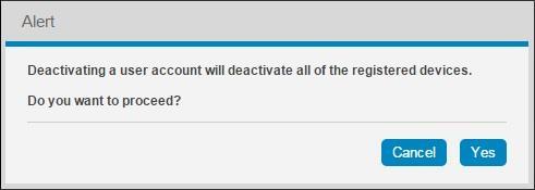 Deactivate Users CAUTION: Use caution with this function. Be sure you have selected the correct person and that you are sure you want to deactivate this user account and all of his registered devices.