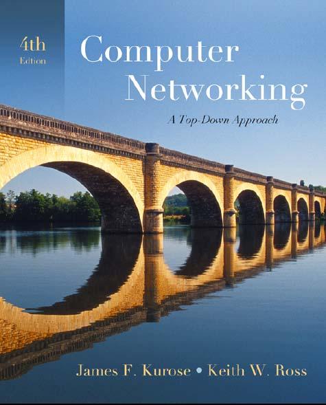 Chapter 2 Application Layer Computer Networking: A Top Down Approach, 4 th