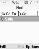 Searching for a Contact 1. In standby mode, press the first few numeric keys that correspond to the letters of the Contact name. For example, to search for Sally you could enter: S A L 2.