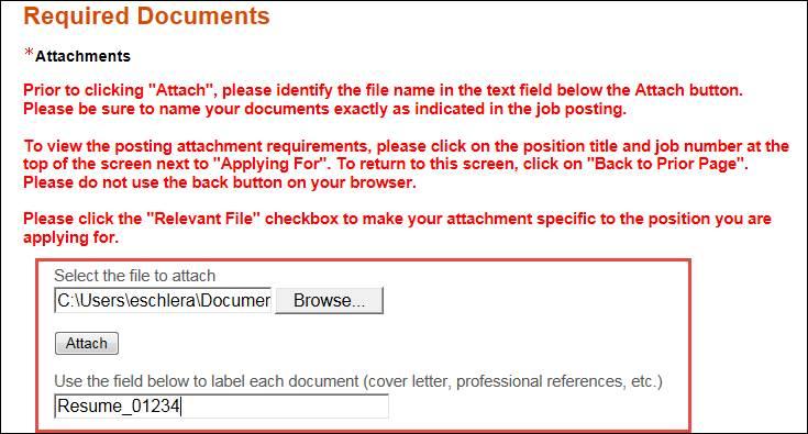 Adding Attachments Q. How do I attach documents when applying for a position? A. When applying for a position, you will be prompted to attach specific documents. 1.