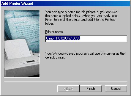 7 Select the printer s port, and then click Next >. 2 8 Enter the name you wish to use, then click Finish.
