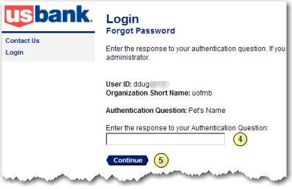 FORGOT YOUR PASSWORD? 1. At the Login page, type uofmb. 2. Type your UserID in the UserID field. 3. Click the Forgot your password? Link. The Forgot Password page displays. 4.