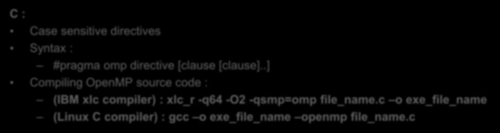 $omp / C$OMP / *$OMP directive [clause[[,] clause] ] (free format) Compiling OpenMP source code : (IBM