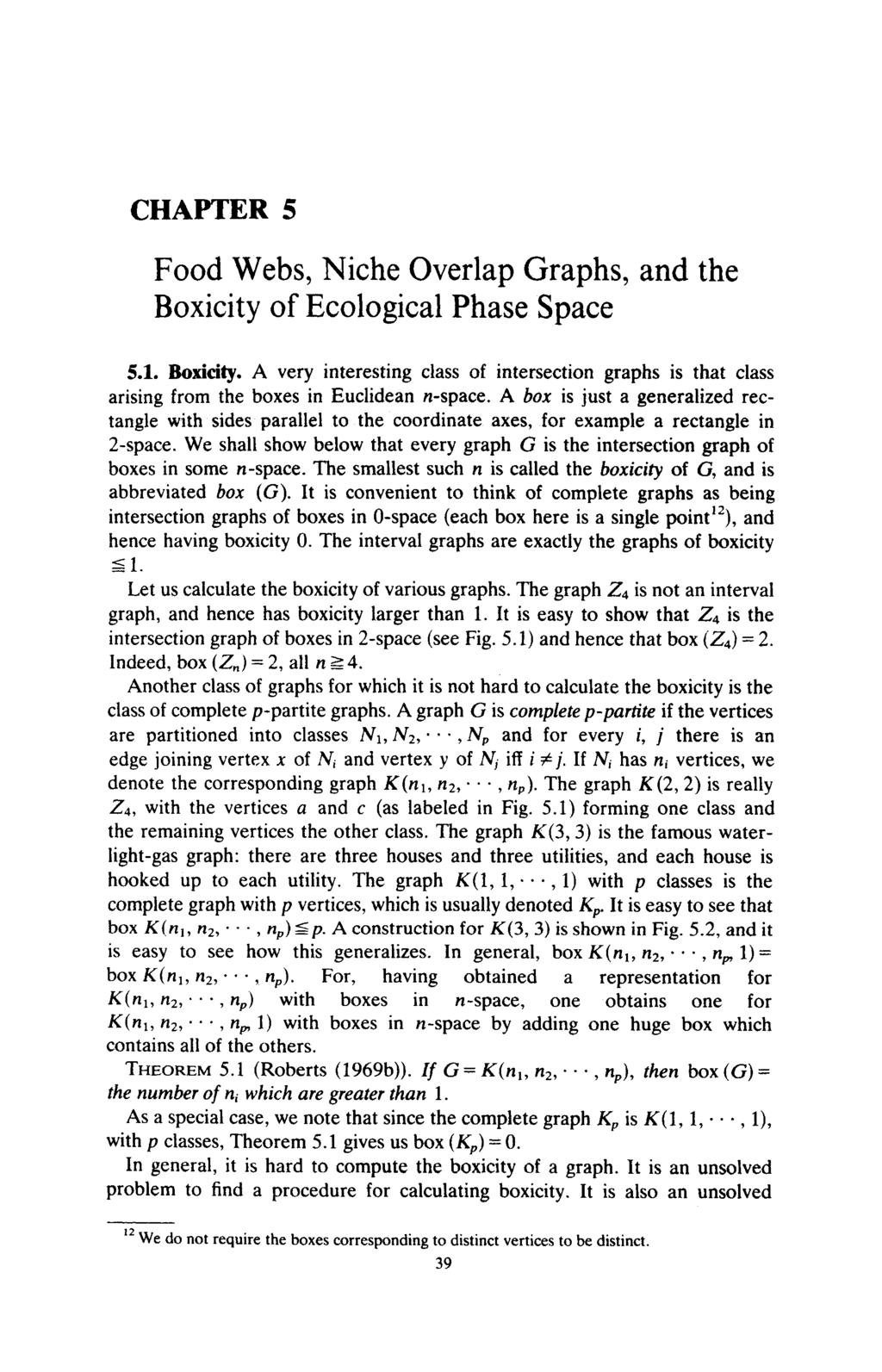 CHAPTER 5 Food Webs, Niche Overlap Graphs, and the Boxicity of Ecological Phase Space 5.1. Boxicity. A very interesting class of intersection graphs is that class arising from the boxes in Euclidean n-space.