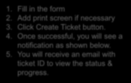 Help > Open New Ticket 1. Fill in the form 2.