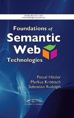 Textbook (required) Pascal Hitzler, Markus Krötzsch, Sebastian Rudolph Foundations of Semantic Web Technologies Chapman & Hall/CRC, 2010 Choice Magazine