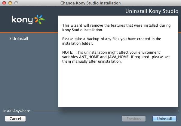 8. Uninstalling Kony Studio Kony Studio Installation Guide - Mac 8. Uninstalling Kony Studio This section explains the procedure to uninstall Kony Studio.