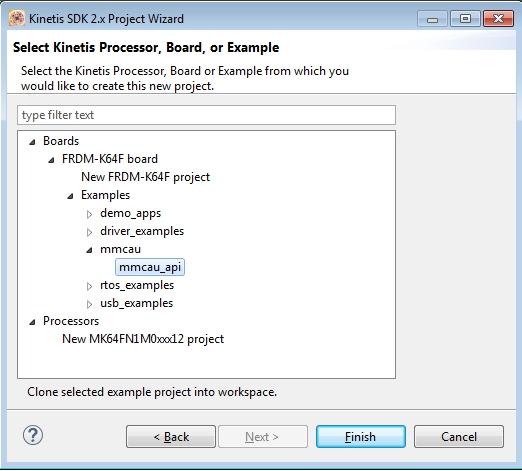 Example project - see Board -> <board> Examples -> <category> -> <example> Run a demo using Kinetis Design Studio IDE NOTE This item allows a clone example project from boards/<board>/ folder in the