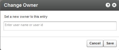 Content Authoring Tools 3. Click Change Owner. 4. Enter the new owner name and click Save. 5. Click Save and Close.