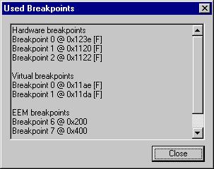 C-SPY FET driver-specific characteristics To monitor all currently used breakpoints, choose Emulator>Show used breakpoints to open the Used Breakpoints window.