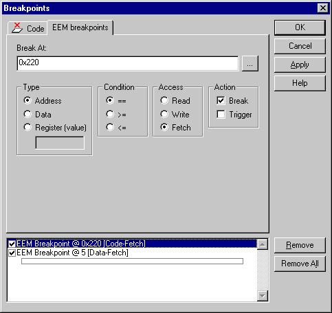 Enhanced Emulation Module (EEM) breakpoints Enhanced Emulation Module (EEM) breakpoints EEM breakpoints can be set by using the Breakpoints dialog box, which is available from the Edit menu.