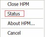 installed. A. STARTING AND STOPPING HPM CONFIGURED AS AN APPLICATION 1. Stopping HPM: Right click on the HPM icon from the system tray and select Close HPM. 2.