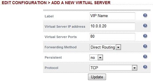 Adding a virtual server Label Set the name for the Virtual Server Virtual Server IP address Set the IP address of the Virtual Server Virtual Server Ports Configure the ports for the Virtual Server.