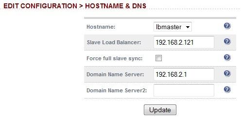 Hostname & DNS By default, all appliances are configured as master units. This is controlled via a dropdown on the Hostname & DNS screen. The self explanatory options are lbmaster and lbslave.
