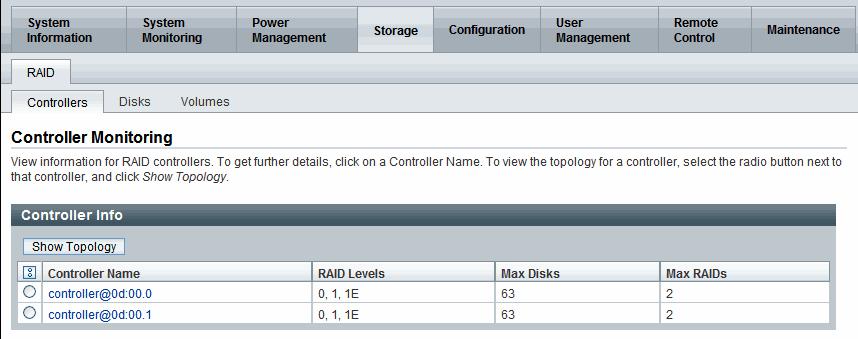 View and Monitor RAID Controller Details 1. Log in to the ILOM SP web interface. 2. In the ILOM web interface, click the Storage --> RAID --> Controllers tab.