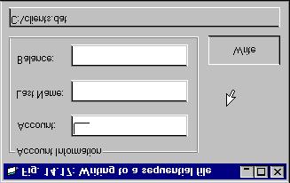 CHAPTER 14 SEQUENTIAL FILES 17 Initial GUI at execution. GUI as programmer is entering account information. Fig. 14.17 Writing data to a text file (part 2 of 3). GUI after user clicks Write.