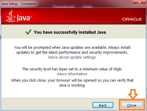 Installation is complete select Close: It may open a browser for you to Verify Java Version, if you follow the instructions, you should get a Congratulations!