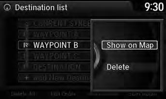 Changing Your Route Editing the Destination List Deleting Waypoints H MENU button (when en route) Destination List 1. Rotate i to select a list item to delete. Press u.
