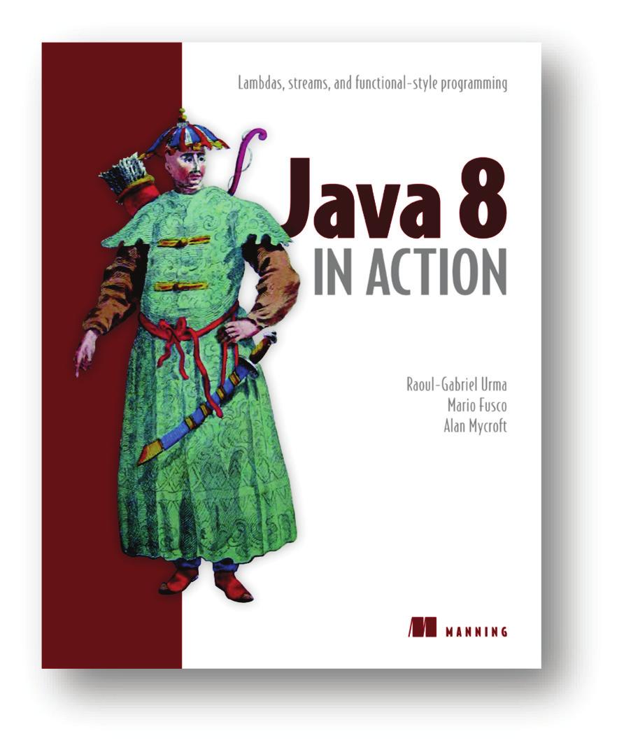 MORE TITLES FROM MANNING Java 8 in Action Lambdas, streams, and functional-style