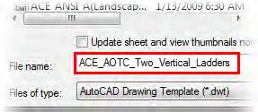 12. In the Save Drawing As dialog box, do the following: From the Files of Type list, select AutoCAD Drawing Template (*.dwt). For File Name, enter ACE_AOTC_Two_Vertical_Ladders. Click Save. 15.