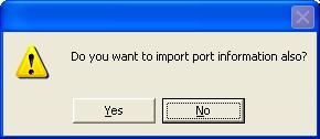 A pop-up window will ask for confirmation to import the device information. A pop-up window will also ask for confirmation to import the port information.