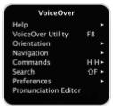 VO + F7 (on a laptop you must press the Function (Fn) key before any of the F keys): opens the VoiceOver Menu.