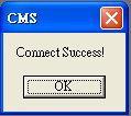 If it is success for connection, the screen will pop-up the success information dialog box.