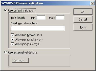 Plain Text Element Validation Dialog Figure A 63 WYSIWYG Element Validation dialog Element Use default validation Use external validation OK Cancel Help Description Uses the default validation
