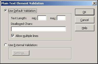Select HTML Tags Dialog Figure A 64 Plain Text Element Validation dialog Element Use default validation Use external validation OK Cancel Help Description Uses the default validation options provided