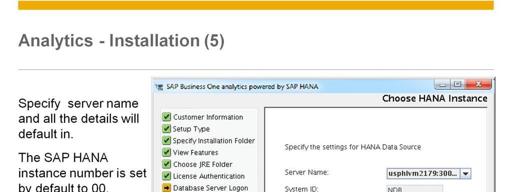 In the Choose HANA Instance window, specify the Server Name Select the SAP HANA database server (Linux server)