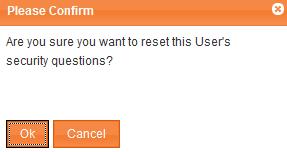 Click, Update. When the Please Confirm message is displayed, click OK. Note: the next time the User logs in, they will be asked to select new Security Questions.