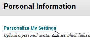 3. On the personal information page, select Personalize My Settings. 4. Under Avatar image (item 1), you may upload an image by clicking Browse My Computer. Be sure to select Use custom avatar image.