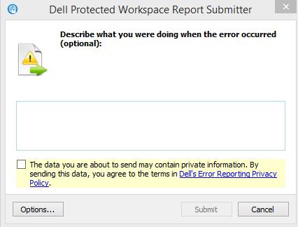 28 Sending Support Logs to Dell Support for Review The Protected Workspace application has a built in log reporting tool that allows for product logs to be uploaded to support for review.