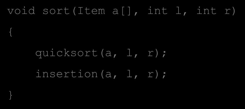 Quicksort - Possible Improvements void sort(item a[], int l,