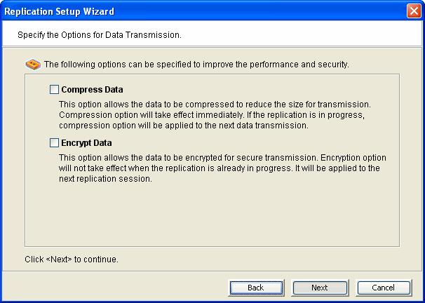 8. (Remote Replication only) Indicate if you want to use Compression or Encryption. The Compression option provides enhanced throughput during replication by compressing the data stream.