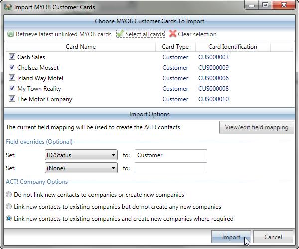 Select the MYOB cards that you wish to import. You can choose to set two Act! fields to a specific value (eg. ID/Status = Customer). All other fields are determined by the field mapping (above).