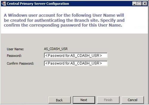 Configure Global Dashboard 4. Click Next. The screen to provide user authentication information appears. 5. Specify and confirm the password for the AS_CDASH_USR user name.